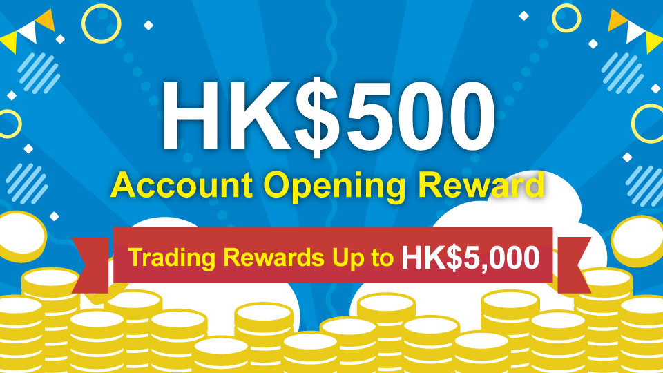HK$500 Account Opening Rewards + Trading Rewards Up to HK$5,000