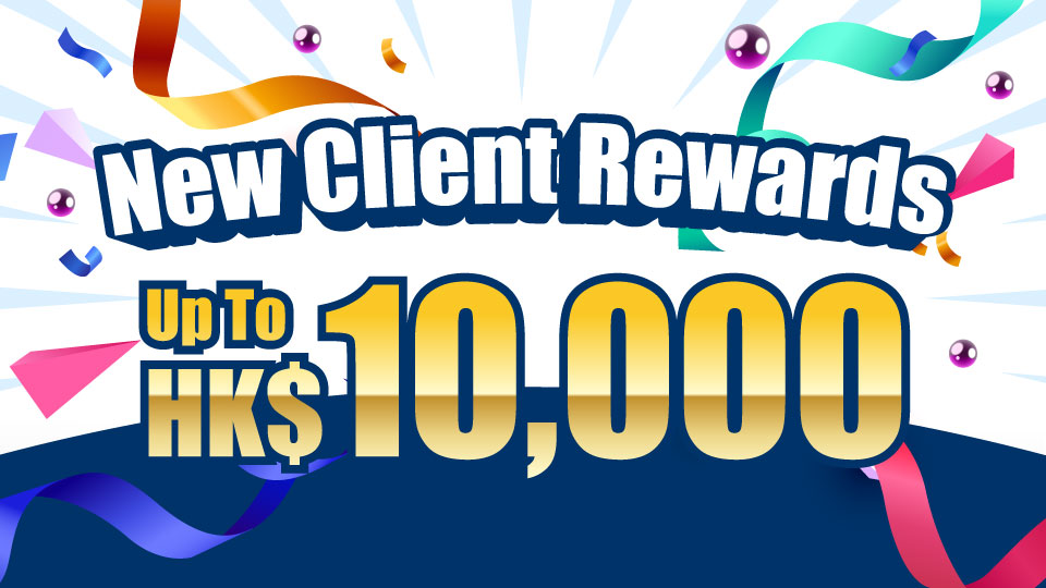 New Client Rewards Up To HKD10,000